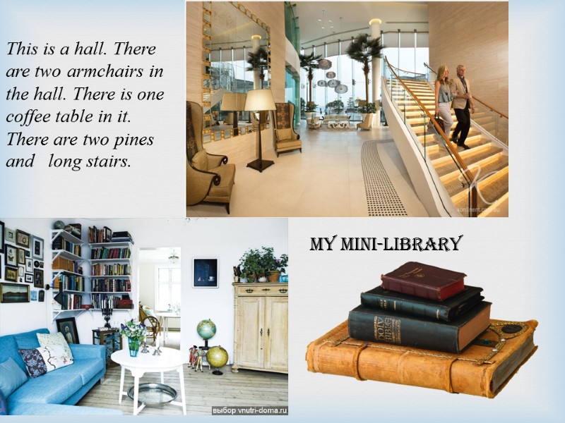 This is a hall. There are two armchairs in the hall. There is one